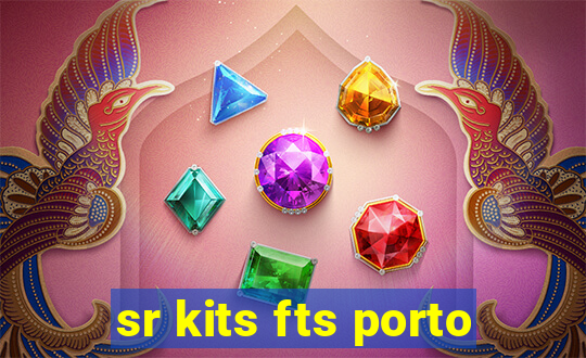 sr kits fts porto